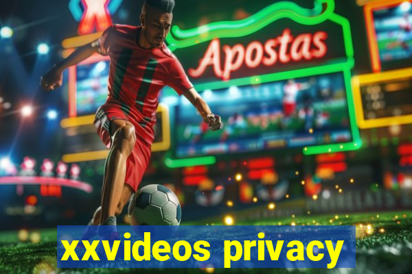 xxvideos privacy